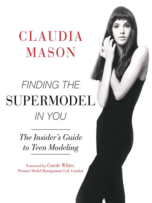 Title details for Finding the Supermodel in You: the Insider's Guide to Teen Modeling by Claudia Mason - Wait list